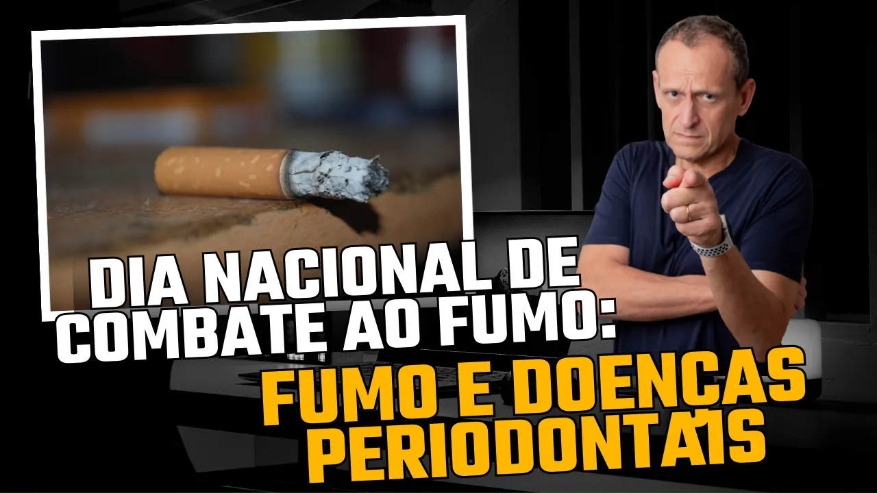 Dia Nacional de Combate ao Fumo: fumo e doenças periodontais